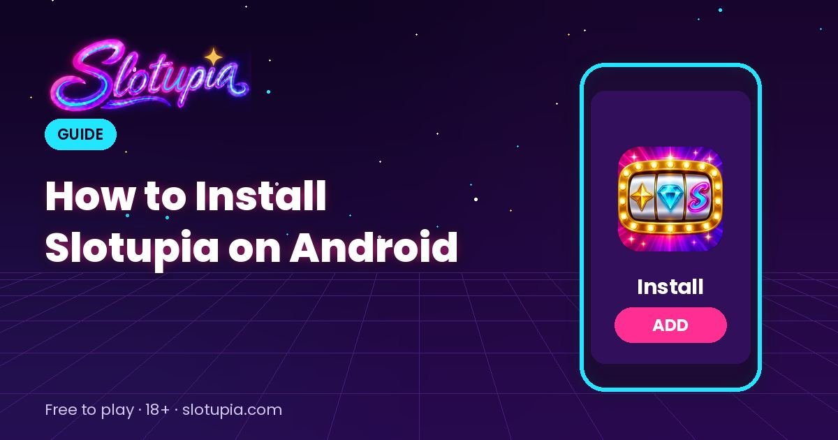 How to Install Slotupia as an App on Your Android Phone (No Play Store Needed)