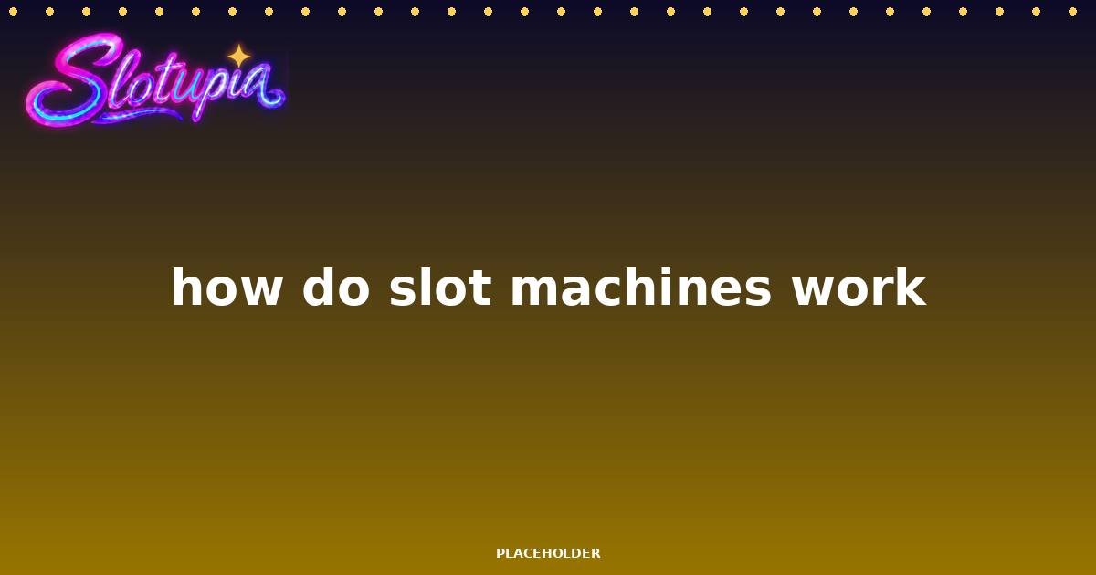 How Do Slot Machines Work? The Complete Beginner’s Guide