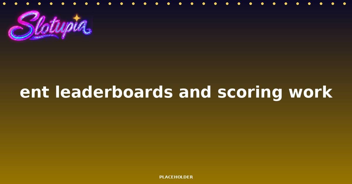 How Slot Tournament Leaderboards and Scoring Work