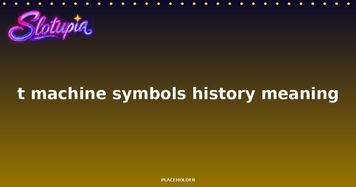Slot Machine Symbols: History, Meaning and What They Do